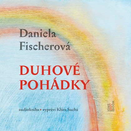 Mluvené slovo Daniela Fischerová: Duhové pohádky