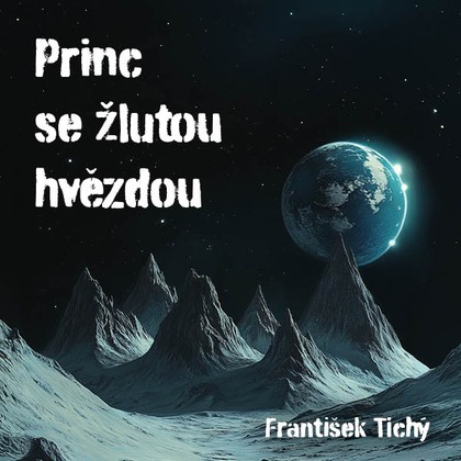 Mluvené slovo František Tichý: Princ se žlutou hvězdou