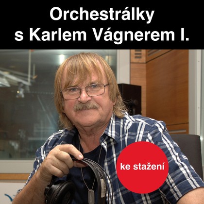 Hudba Orchestrálky Karla Vágnera I