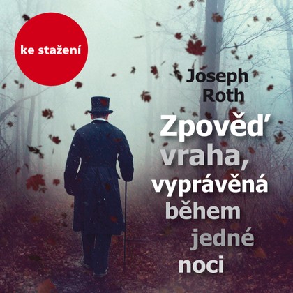 Mluvené slovo Joseph Roth: Zpověď vraha, vyprávěná během jedné noci