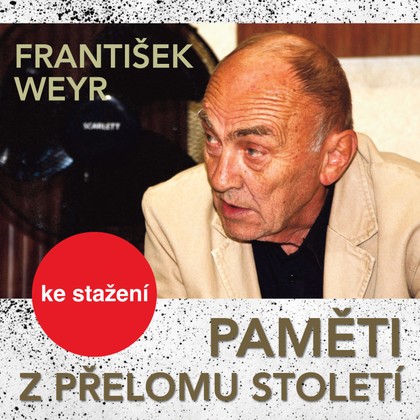 Mluvené slovo František Weyr: Paměti z přelomu století