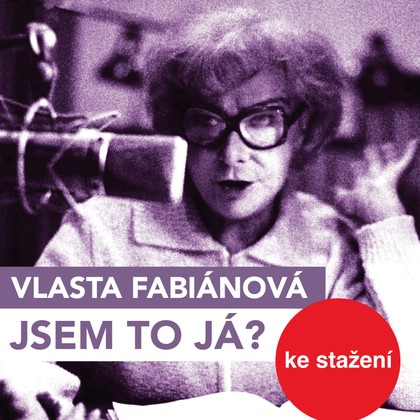 Mluvené slovo Vlasta Fabianová: Jsem to já?