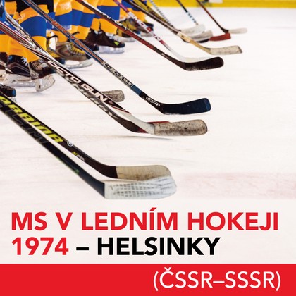 Mluvené slovo MS v ledním hokeji 1974 - Helsinky (ČSSR-SSSR)