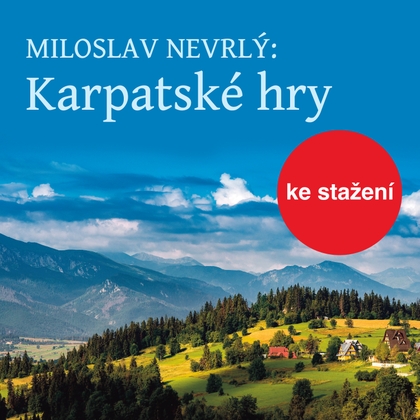 Mluvené slovo Miloslav Nevrlý: Karpatské hry