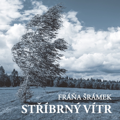 Mluvené slovo Fráňa Šrámek: Stříbrný vítr