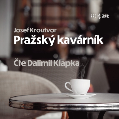 Mluvené slovo Josef Kroutvor: Pražský kavárník