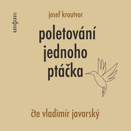 Mluvené slovo Josef Kroutvor: Poletování jednoho ptáčka