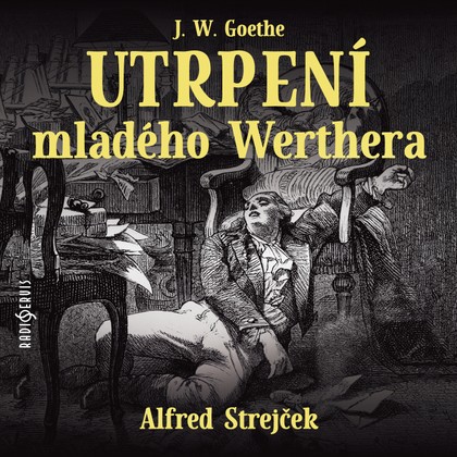 Mluvené slovo J. W. Goethe: Utrpení mladého Werthera
