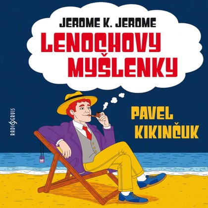 Mluvené slovo Jerome K. Jerome: Lenochovy myšlenky