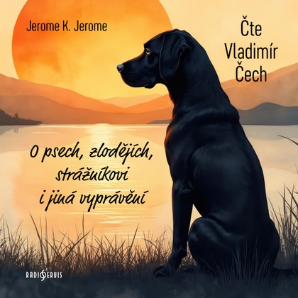 Mluvené slovo Jerome K. Jerome: O psech, zlodějích, strážníkovi i jiná vyprávění