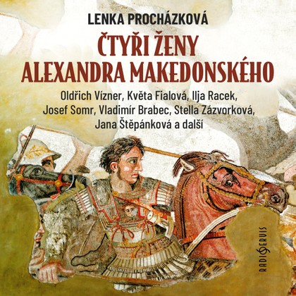 Mluvené slovo Lenka Procházková: Čtyři ženy Alexandra Makedonského