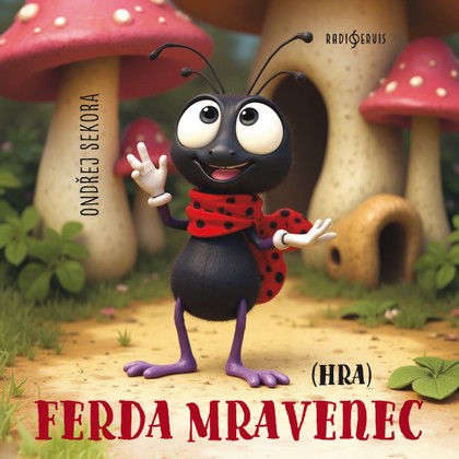 Mluvené slovo Ondřej Sekora: Ferda Mravenec (hra)