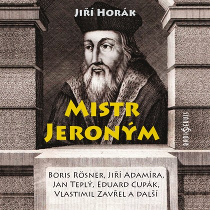 Mluvené slovo Jiří Horák: Mistr Jeroným