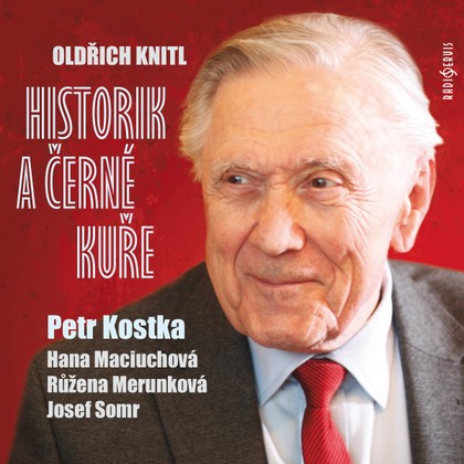 Mluvené slovo Oldřich Knitl: Historik a černé kuře