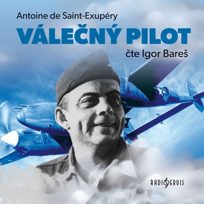 Mluvené slovo Antoine de Saint-Exupéry: Válečný pilot