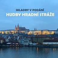 Hudba Skladby v podání Hudby hradní stráže