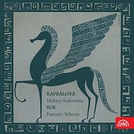 Hudba Kaprálová: Vojenská symfonieta, op. 11 Suk: Fantastické scherzo, op. 25