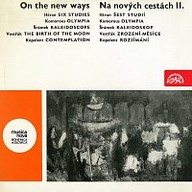 Hudba Na nových cestách II. Ištvan Šest studií, Komorous Olympia, Šrámek Kaleidoskop, Vostřák Zrození měsíce, Kopelent Rozjímání