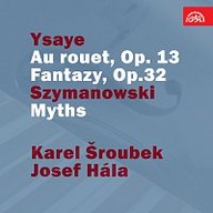 Hudba Ysaye: U kolovrátku, op. 13. Fantazie, op.32 - Szymanowski: Mýty