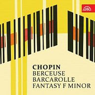 Hudba Chopin: Berceuse, Barkarola, Fantasie f moll