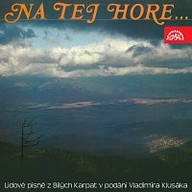 Hudba Na tej hore... Lidové písně z Bílých Karpat v podání Vladimíra Klusáka