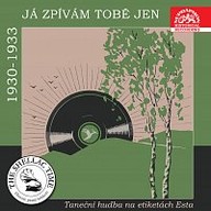 Hudba Historie psaná šelakem - Já zpívám Tobě jen. Taneční hudba na etiketách Esta 1930 - 1933