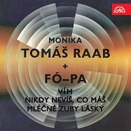 Hudba Monika/Vím + Nikdy nevíš, co máš/Mléčné zuby lásky