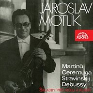 Hudba Jaroslav Motlík Skladby pro violu a klavír (Martinů, Ceremuga, Stravinskij, Debussy)