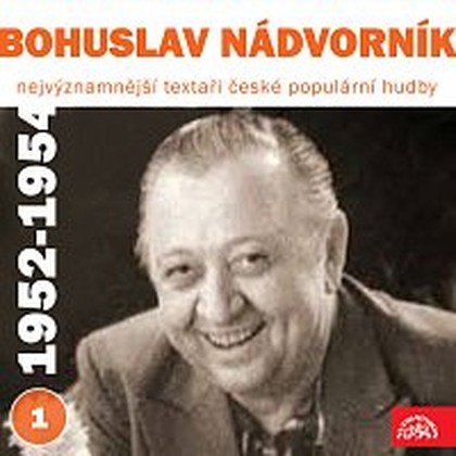 Hudba Nejvýznamnější textaři české populární hudby Bohuslav Nádvorník I. (1952-1954)