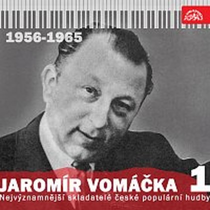 Hudba Nejvýznamnější skladatelé české populární hudby Jaromír Vomáčka 1 (1956 - 1965)