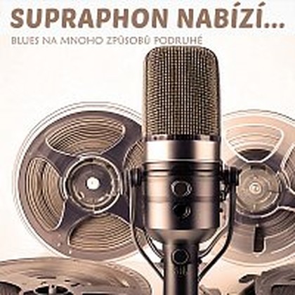Hudba Supraphon nabízí... Blues na mnoho způsobů podruhé