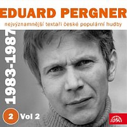 Hudba Nejvýznamnější textaři české populární hudby Eduard Pergner 2 (1983-1987) Vol 2