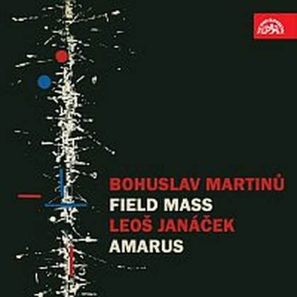Hudba Martinů: Polní mše, Janáček: Amarus