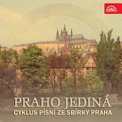 Hudba Dobiáš: Praho jediná. Cyklus písní ze sbírky Praha