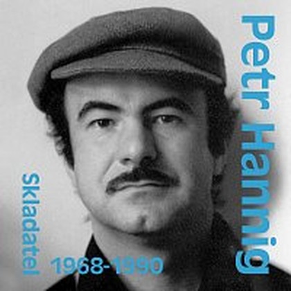 Hudba Skladatel Petr Hannig (1968-1990)