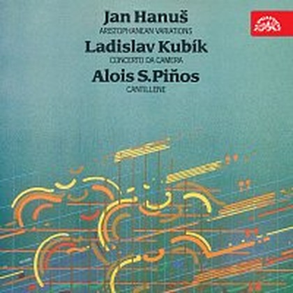 Hudba Hanuš: Aristophanean Variations, Kubík: Concerto da camera, Piňos: Cantillene