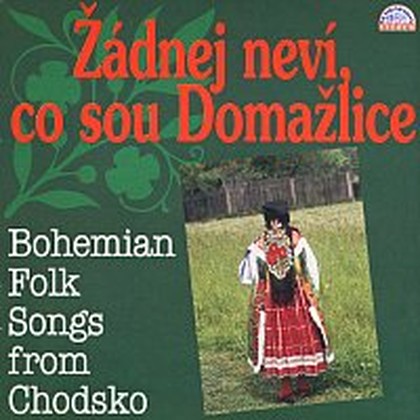 Hudba Žádnej neví, co sou Domažlice, Bohemian Folk Songs From Chodsko