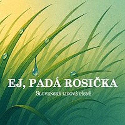 Hudba Ej, padá rosička. Slovenské lidové písně